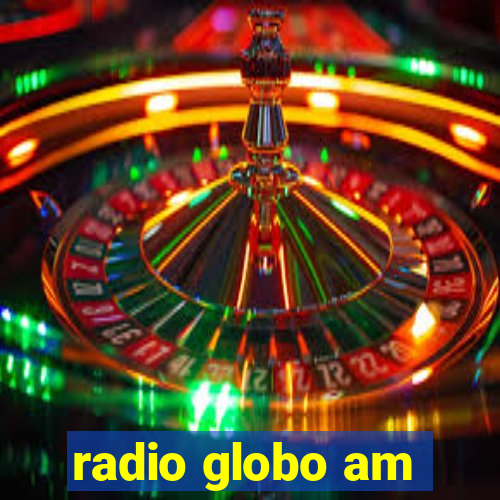 radio globo am